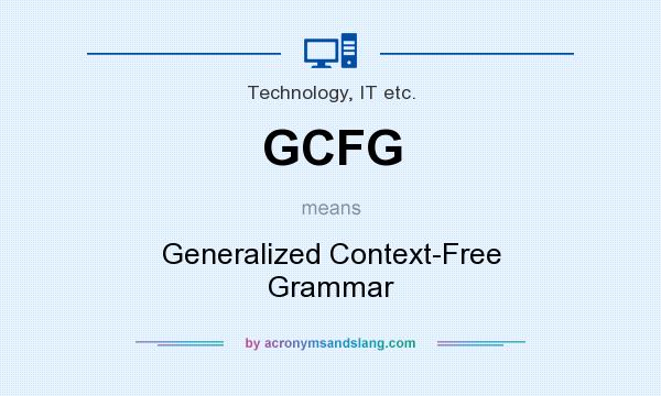 What does GCFG mean? It stands for Generalized Context-Free Grammar