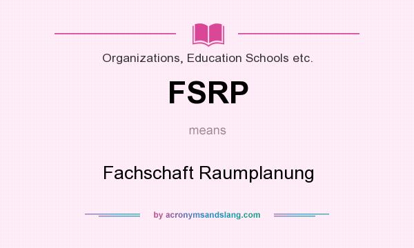 What does FSRP mean? It stands for Fachschaft Raumplanung