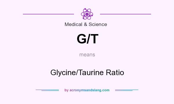 What does G/T mean? It stands for Glycine/Taurine Ratio