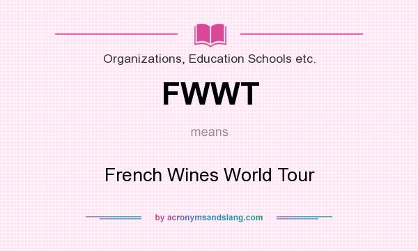 What does FWWT mean? It stands for French Wines World Tour