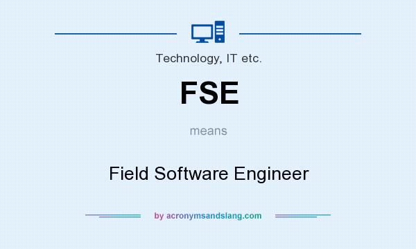 What does FSE mean? It stands for Field Software Engineer