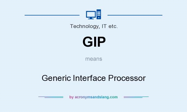 What does GIP mean? It stands for Generic Interface Processor