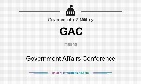 What does GAC mean? It stands for Government Affairs Conference