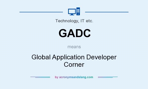 What does GADC mean? It stands for Global Application Developer Corner