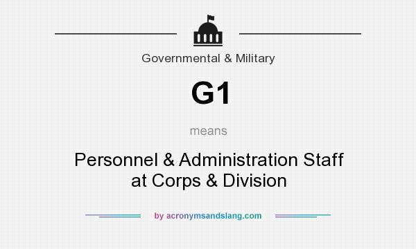 What does G1 mean? It stands for Personnel & Administration Staff at Corps & Division