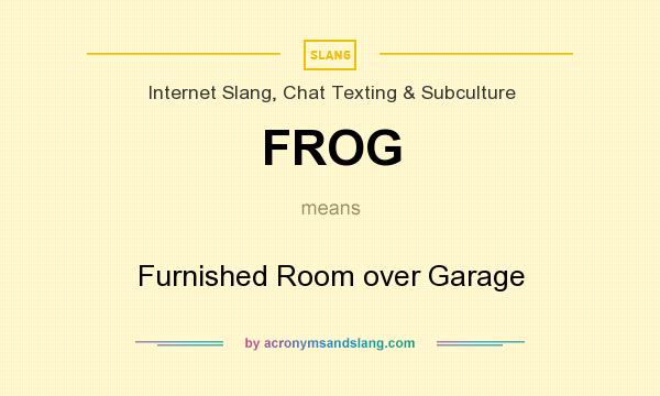 What does FROG mean? It stands for Furnished Room over Garage