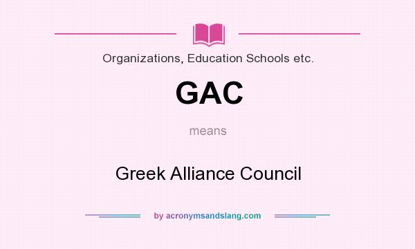 What does GAC mean? It stands for Greek Alliance Council