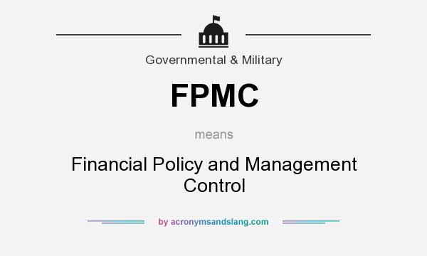 What does FPMC mean? It stands for Financial Policy and Management Control