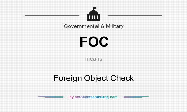 What does FOC mean? It stands for Foreign Object Check