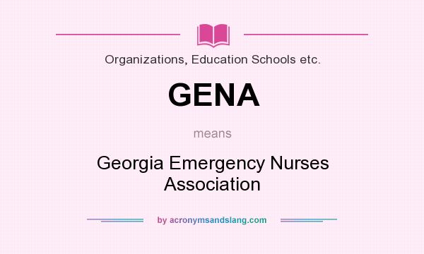 What does GENA mean? It stands for Georgia Emergency Nurses Association