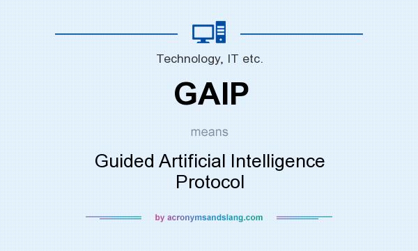 What does GAIP mean? It stands for Guided Artificial Intelligence Protocol