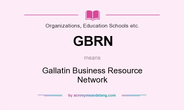 What does GBRN mean? It stands for Gallatin Business Resource Network