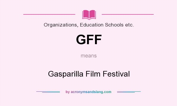 What does GFF mean? It stands for Gasparilla Film Festival