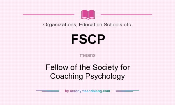 What does FSCP mean? It stands for Fellow of the Society for Coaching Psychology