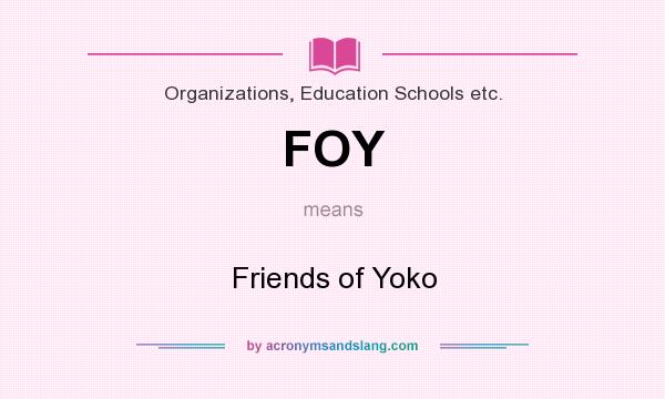 What does FOY mean? It stands for Friends of Yoko