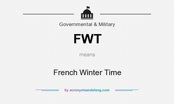 What does FWT mean? It stands for French Winter Time