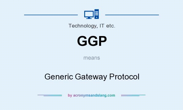 What does GGP mean? It stands for Generic Gateway Protocol