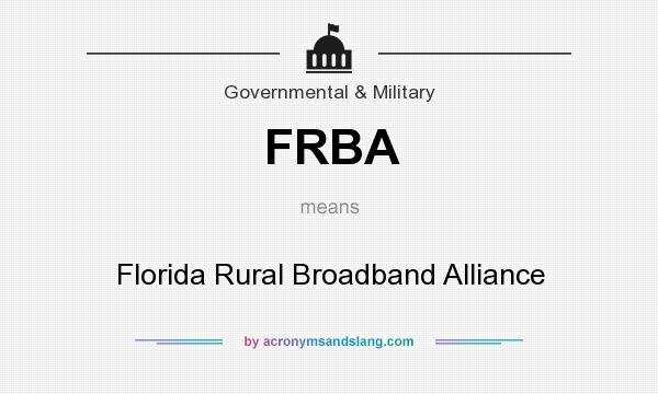 What does FRBA mean? It stands for Florida Rural Broadband Alliance