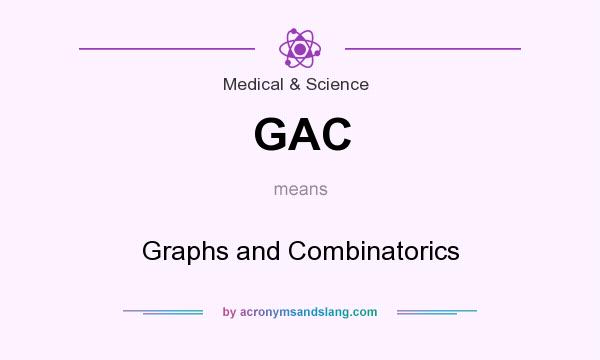 What does GAC mean? It stands for Graphs and Combinatorics