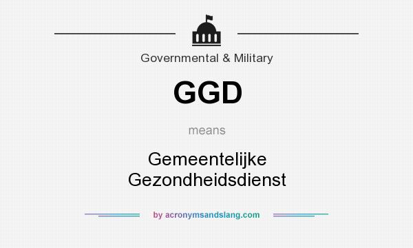 What does GGD mean? It stands for Gemeentelijke Gezondheidsdienst