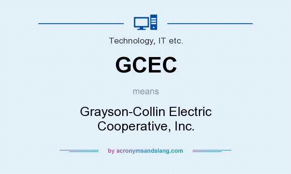 What does GCEC mean? It stands for Grayson-Collin Electric Cooperative, Inc.