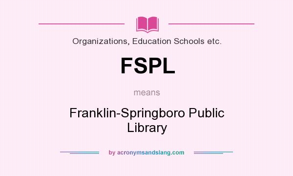 What does FSPL mean? It stands for Franklin-Springboro Public Library