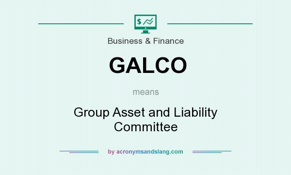 What does GALCO mean? It stands for Group Asset and Liability Committee