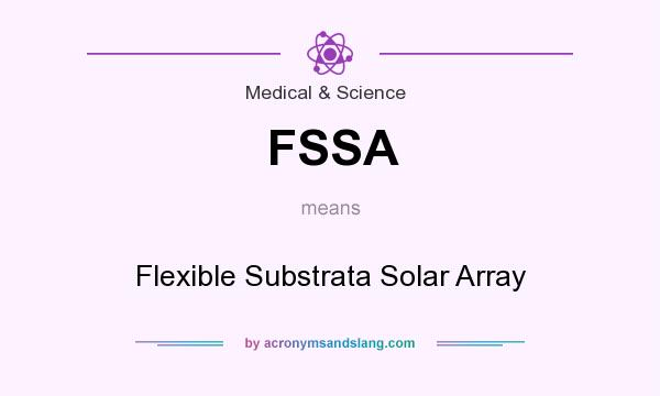 What does FSSA mean? It stands for Flexible Substrata Solar Array