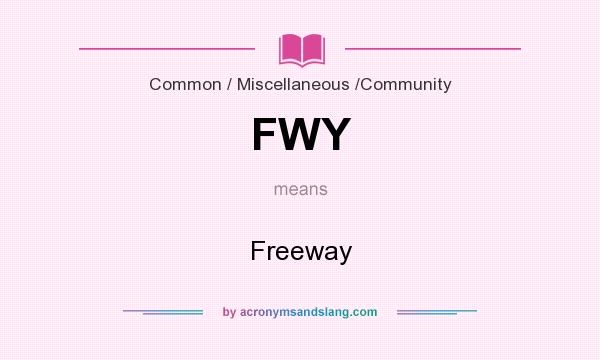 What does FWY mean? It stands for Freeway
