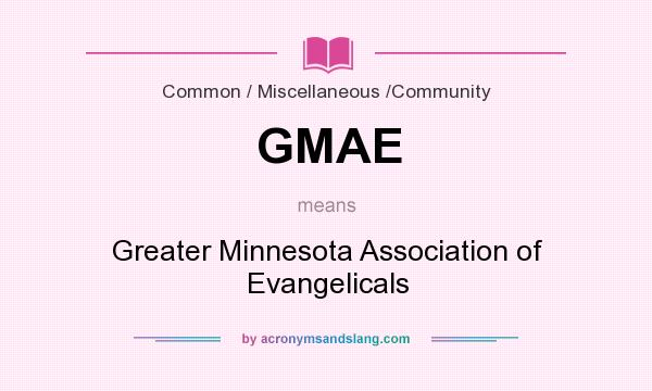What does GMAE mean? It stands for Greater Minnesota Association of Evangelicals
