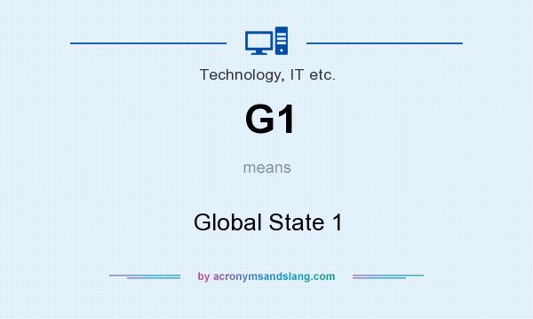 What does G1 mean? It stands for Global State 1