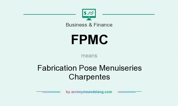 What does FPMC mean? It stands for Fabrication Pose Menuiseries Charpentes