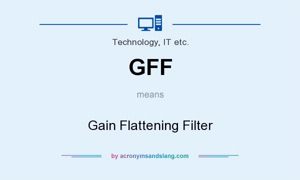 What does GFF mean? It stands for Gain Flattening Filter