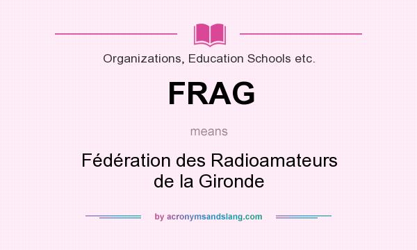 What does FRAG mean? It stands for Fédération des Radioamateurs de la Gironde