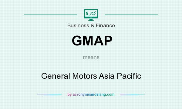 What does GMAP mean? It stands for General Motors Asia Pacific