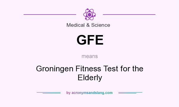 What does GFE mean? It stands for Groningen Fitness Test for the Elderly