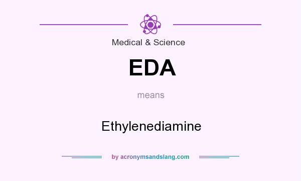 What does EDA mean? It stands for Ethylenediamine