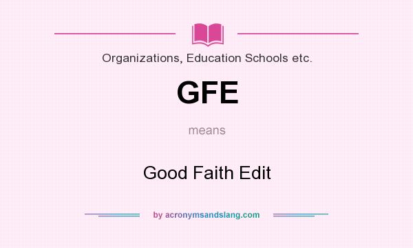 What does GFE mean? It stands for Good Faith Edit