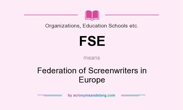 What does FSE mean? It stands for Federation of Screenwriters in Europe