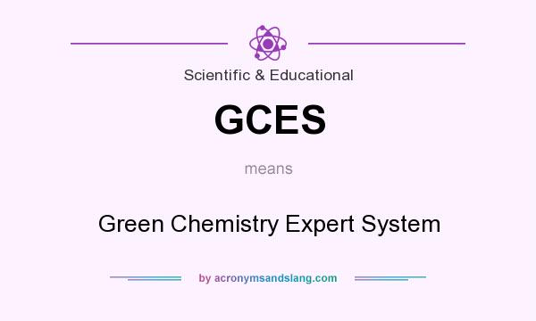What does GCES mean? It stands for Green Chemistry Expert System
