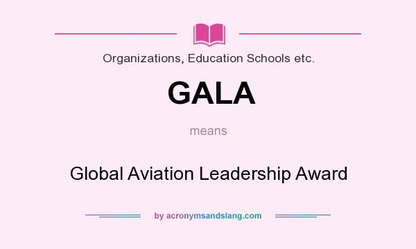 What does GALA mean? It stands for Global Aviation Leadership Award