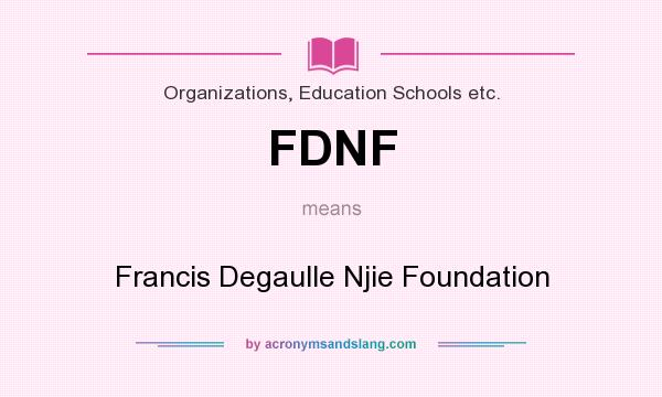What does FDNF mean? It stands for Francis Degaulle Njie Foundation