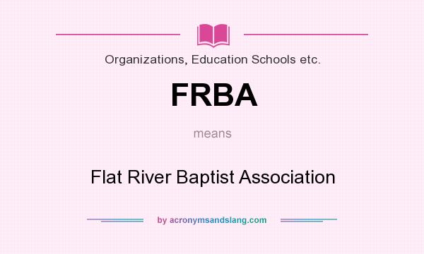 What does FRBA mean? It stands for Flat River Baptist Association