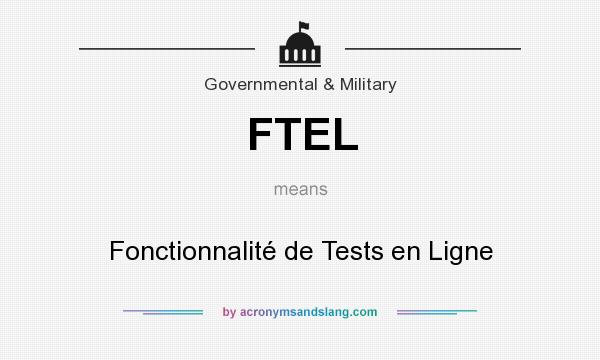 What does FTEL mean? It stands for Fonctionnalité de Tests en Ligne
