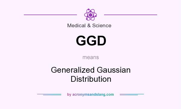 What does GGD mean? It stands for Generalized Gaussian Distribution