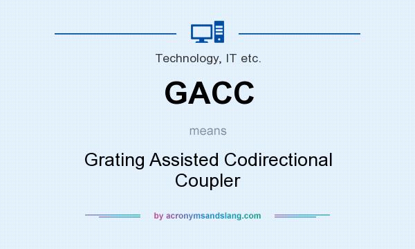 What does GACC mean? It stands for Grating Assisted Codirectional Coupler
