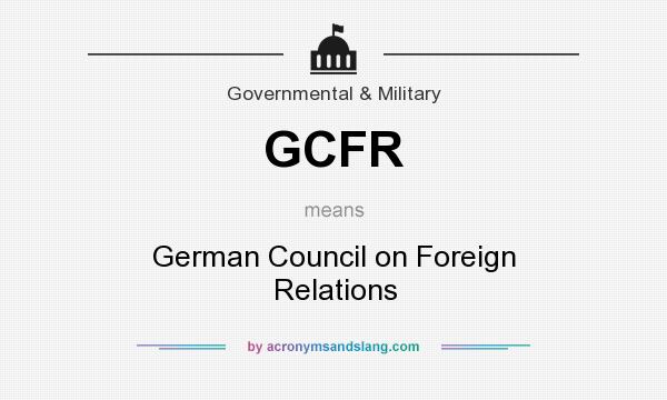What does GCFR mean? It stands for German Council on Foreign Relations
