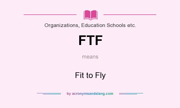 What does FTF mean? It stands for Fit to Fly