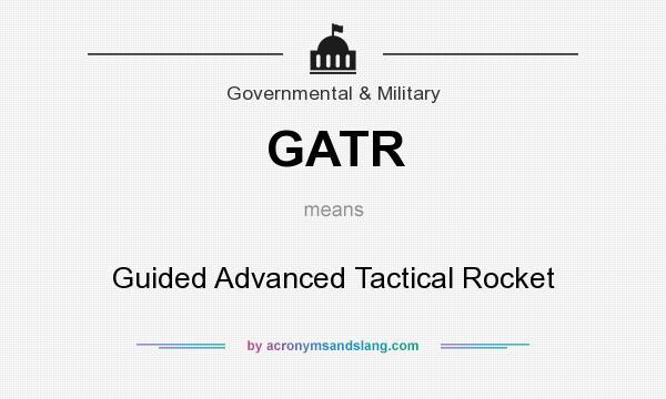 What does GATR mean? It stands for Guided Advanced Tactical Rocket