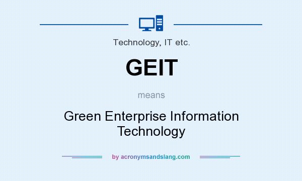 What does GEIT mean? It stands for Green Enterprise Information Technology